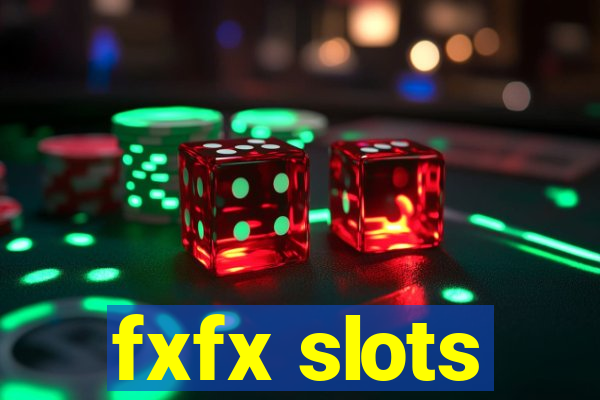 fxfx slots